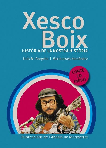 XESCO BOIX. HISTÒRIA DE LA NOSTRA HISTÒRIA | 9788498831467 | PANYELLA CORTÉS, LLUÍS M. / HERNÀNDEZ DE FUENMAYOR, MARIA-JOSEP