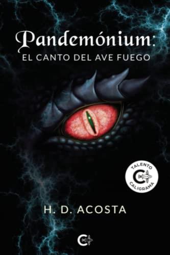 PANDEMÓNIUM :  EL CANTO DEL AVE FUEGO | 9788419009111 | ACOSTA, H. D.