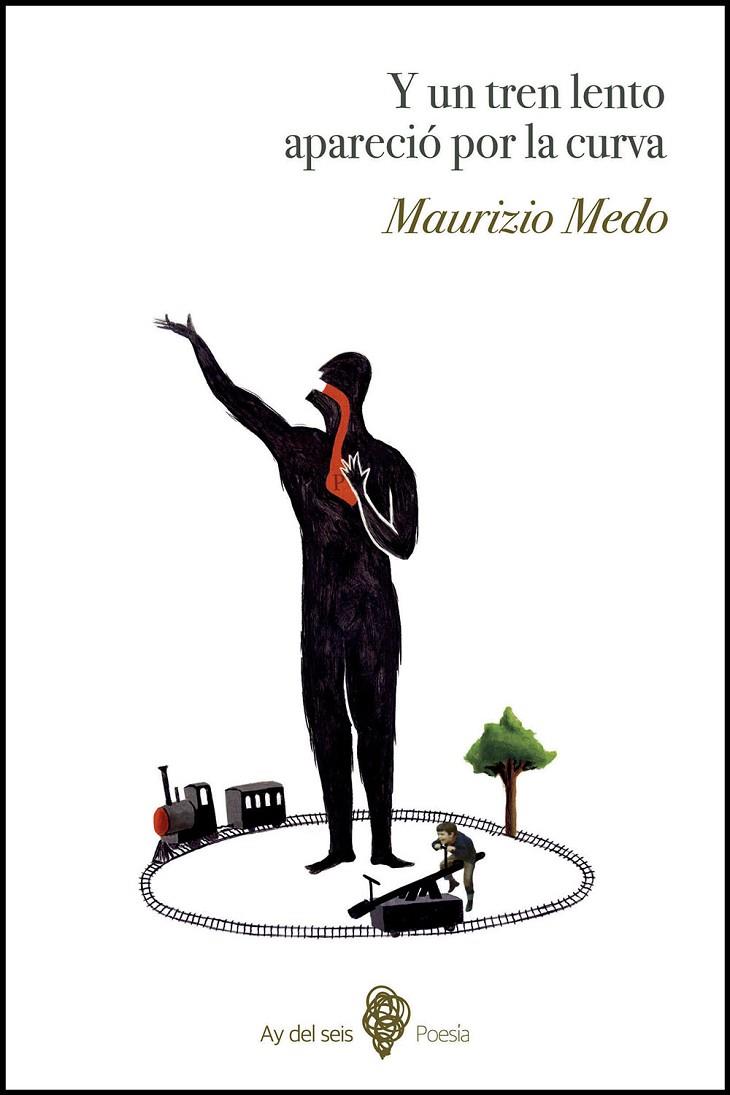 Y UN TREN LENTO APARECIÓ POR LA CURVA | 9788494530234 | MEDO, MAURIZIO