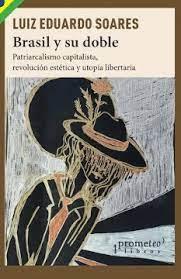 BRASIL Y SU DOBLE. PATRIARCALISMO CAPITALISTA. | 9789878451589 | SOARES, LUIZ EDUARDO