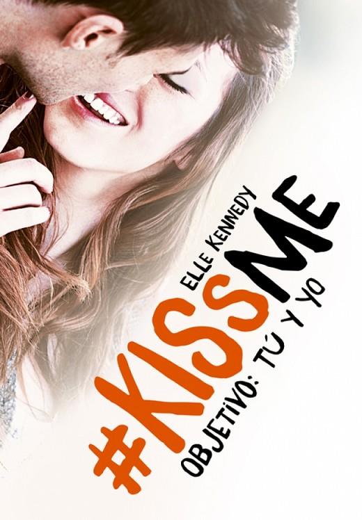 #KISSME OBJETIVO: TÚ Y YO | 9788420483375 | KENNEDY, ELLE