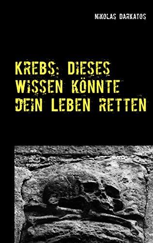 KREBS: DIESES WISSEN KÖNNTE DEIN LEBEN RETTEN | 9783748196952 | DARKATOS, NIKOLAS