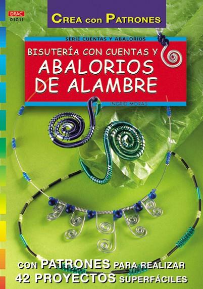 SERIE ABALORIOS Nº 11. BISUTERIA CON CUENTAS Y ABALORIOS DE ALAMBRE | 9788495873323 | MORAS, INGRID