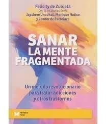 SANAR LA MENTE FRAGMENTADA | 9791399081022 | DE ZULUETA, FELICITY