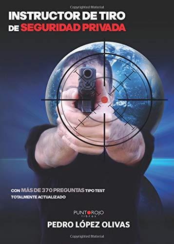 INSTRUCTOR DE TIRO DE SEGURIDAD PRIVADA | 9788416157051 | LÓPEZ OLIVAS, PEDRO