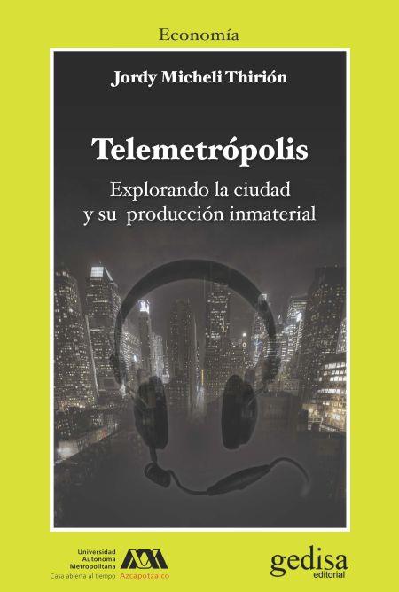 TELEMETROPOLIS. EXPLORANDO LA CIUDAD Y SU PRODUCCIÓN INMATERIAL | 9788497843515 | MICHELI THIRIÓN, JORDY
