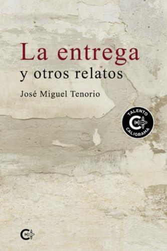 ENTREGA Y OTROS RELATOS, LA | 9788410143449 | MIGUEL TENORIO, JOSÉ
