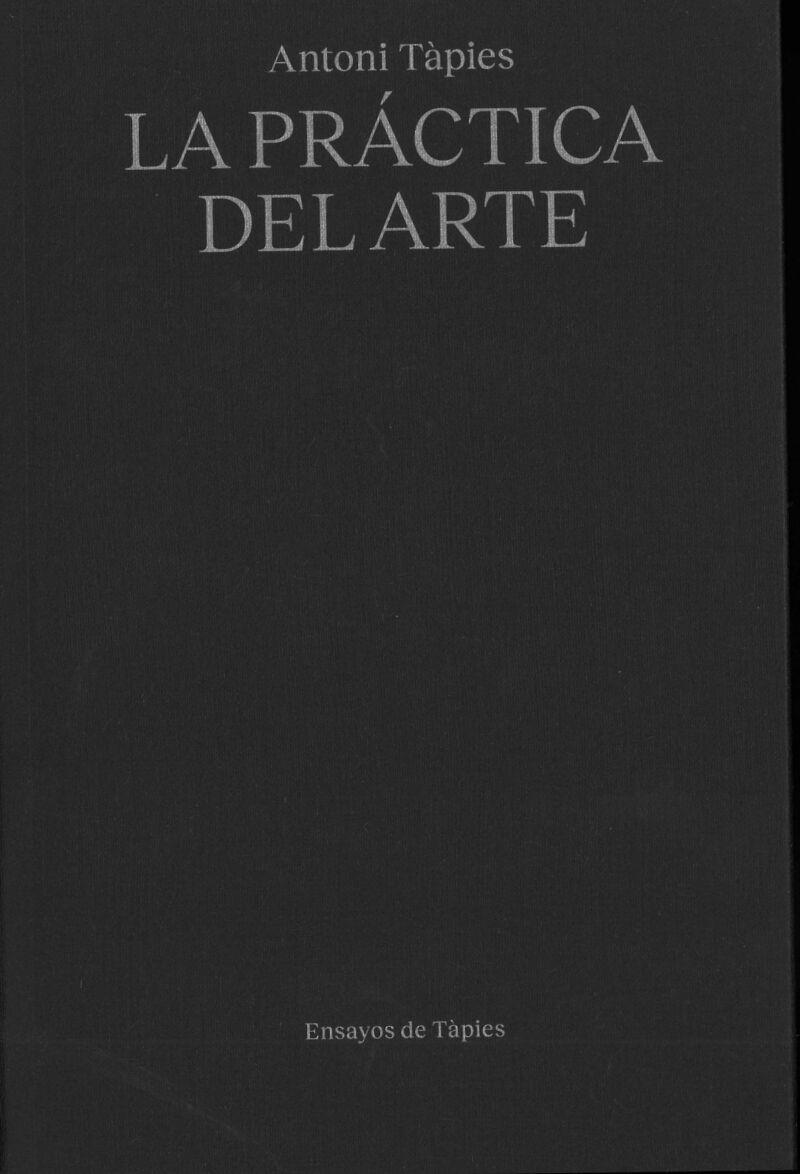 ANTONI TÀPIES. LA PRÁCTICA DEL ARTE | 9791399129083 | TÀPIES, ANTONI