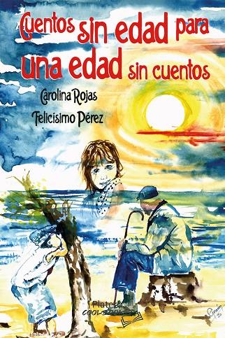CUENTOS SIN EDAD PARA UNA EDAD SIN CUENTOS | 9788412391183 | ROJAS, CAROLINA / PÉREZ, FELICÍSIMO