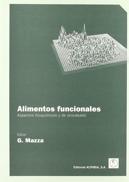 ALIMENTOS FUNCIONALES, ASPECTOS BIOQUÍMICOS Y DE PROCESADO | 9788420009179 | MAZZA, G.