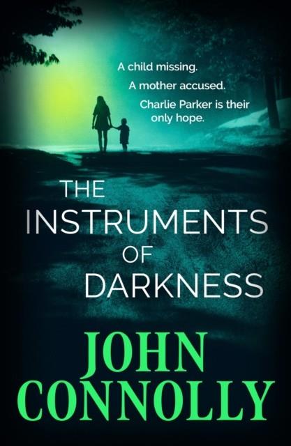 INSTRUMENTS OF DARKNESS, THE (CHARILE PARKER 21) | 9781529391909 | CONNOLLY, JOHN