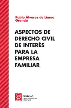 ASPECTOS DE DERECHO CIVIL DE INTERÉS PARA LA EMPRESA FAMILIAR | 9788446051114 | ÁLVAREZ DE LINERA GRANDA, PABLO