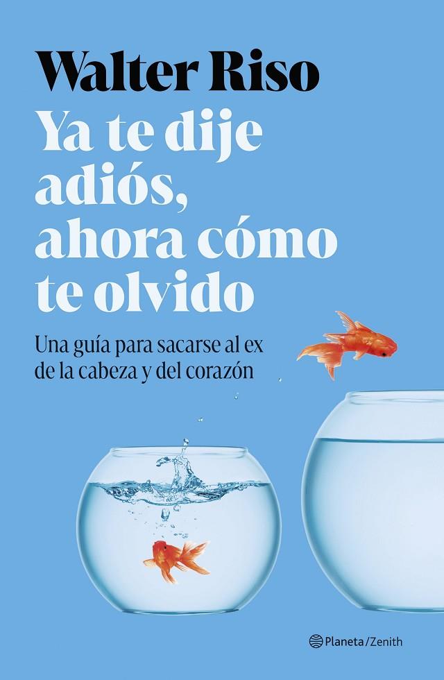 YA TE DIJE ADIÓS, AHORA CÓMO TE OLVIDO | 9788408311591 | RISO, WALTER