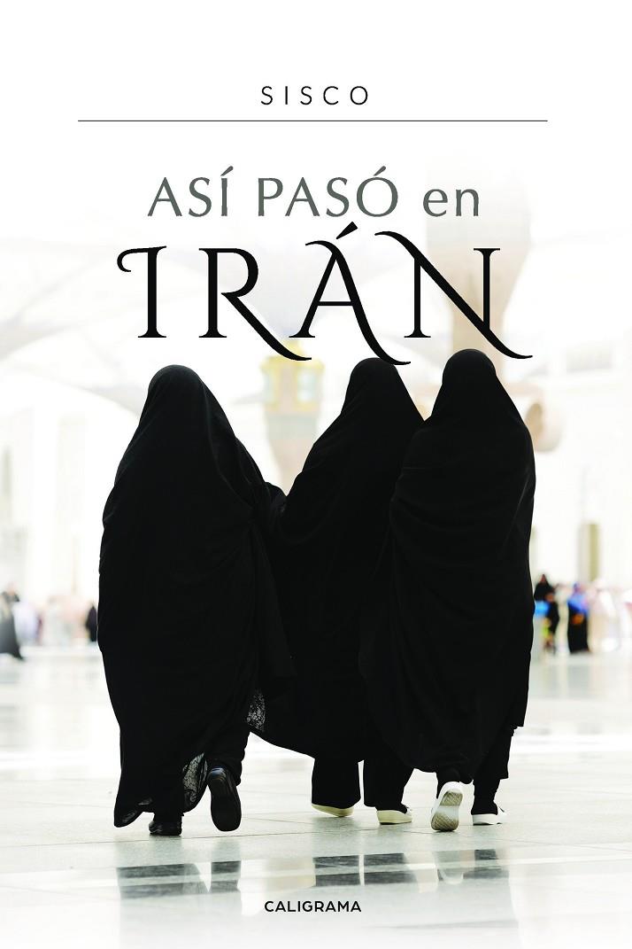ASÍ PASÓ EN IRÁN | 9788417533373 | SISCO,