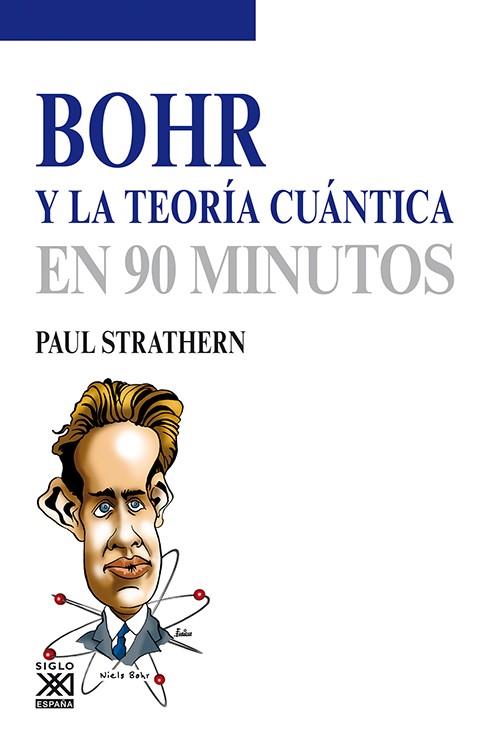 BOHR Y LA TEORIA CUANTICA EN 90 MINUTOS | 9788432316579 | STRATHERN, PAUL