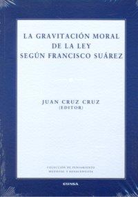 GRAVITACIÓN MORAL DE LA LEY SEGÚN FRANCISCO SUÁREZ, LA | 9788431326340
