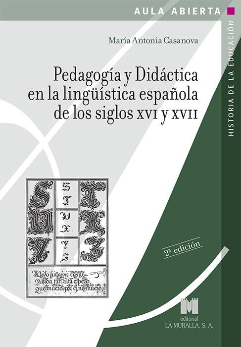 PEDAGOGÍA Y DIDÁCTICA EN LA LINGÜÍSTICA ESPAÑOLA DE LOS SIGLOS XVI Y XVII | 9788471338198 | CASANOVA RODRÍGUEZ, Mª ANTONIA