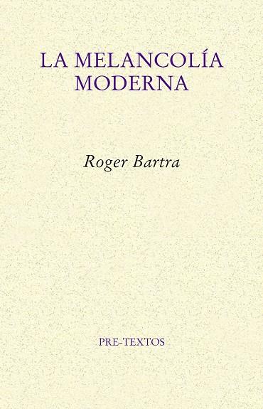 MELANCOLÍA MODERNA, LA | 9788417143909 | BARTRA, ROGER