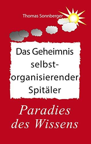 DAS GEHEIMNIS SELBSTORGANISIERENDER SPITÄLER | 9783735721662 | SONNBERGER, THOMAS