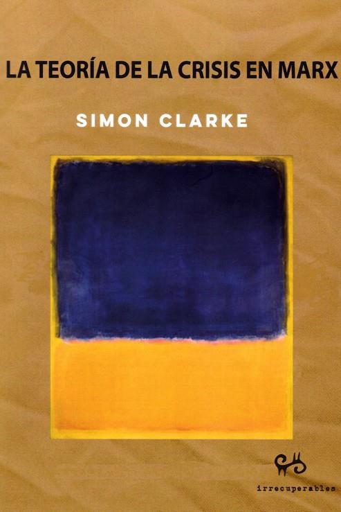 TEORÍA DE LA CRISIS EN MARX, LA | 9788485209743 | CLARKE, SIMON