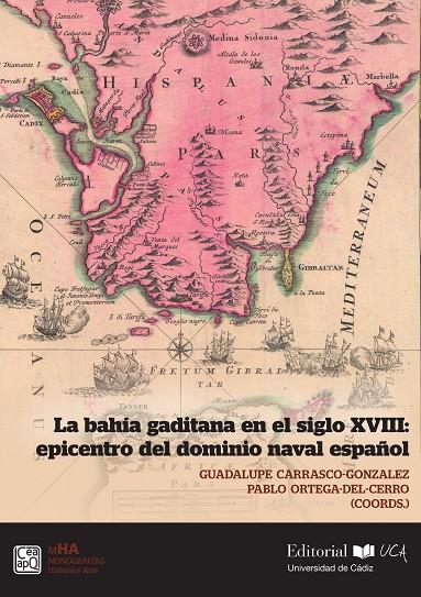BAHÍA GADITANA EN EL SIGLO XVIII, LA : EPICENTRO DEL DOMINIO NAVAL ESPAÑOL | 9788498288575 | CARRASCO GONZALEZ, GUADALUPE