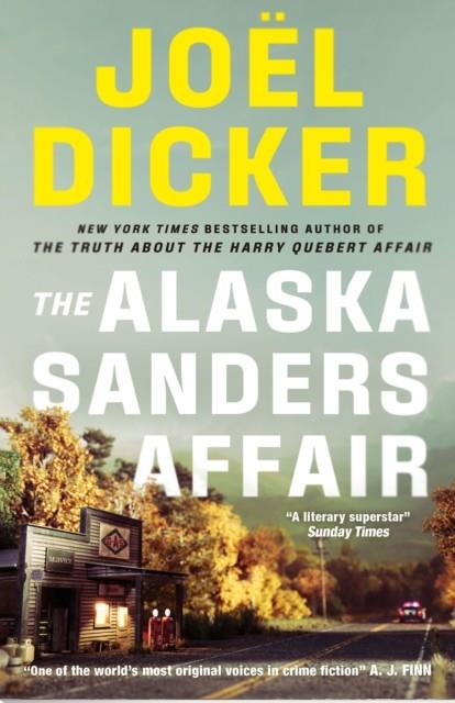 ALASKA SANDERS AFFAIR, THE | 9781529433852 | DICKER, JOËL