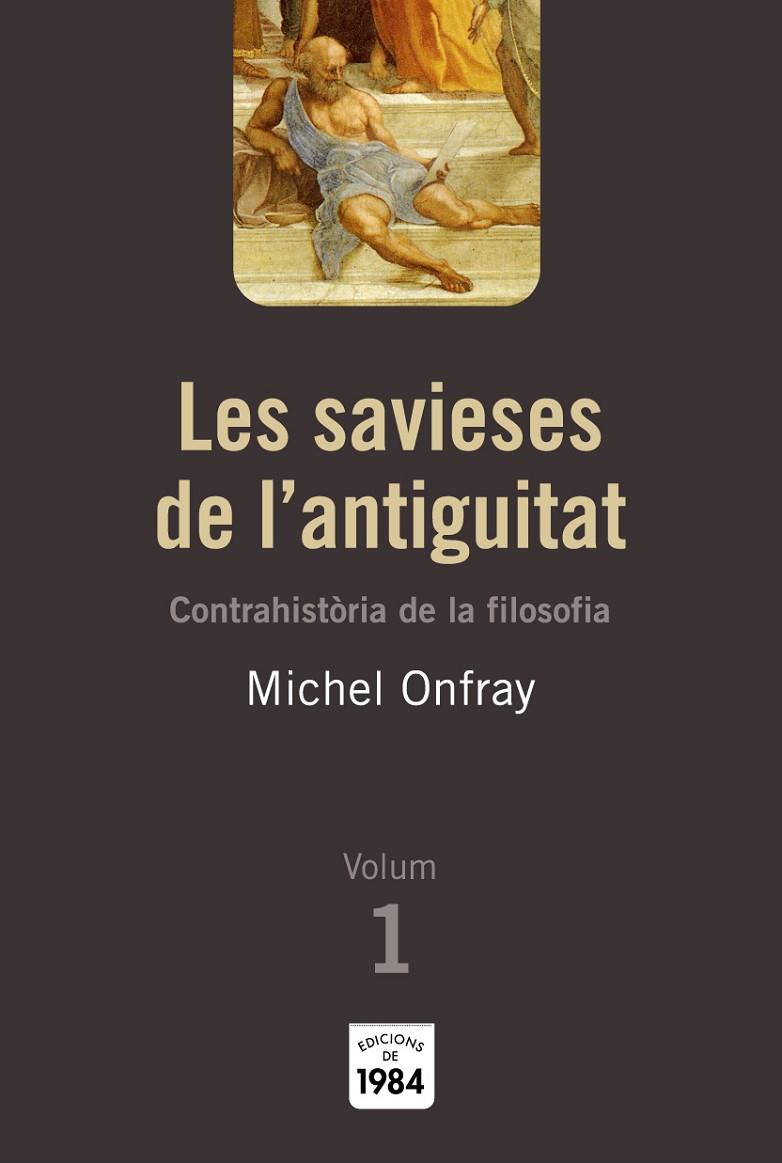 SAVIESES DE L'ANTIGUITAT, LES. VOLUM 01 | 9788492440009 | ONFRAY, MICHEL