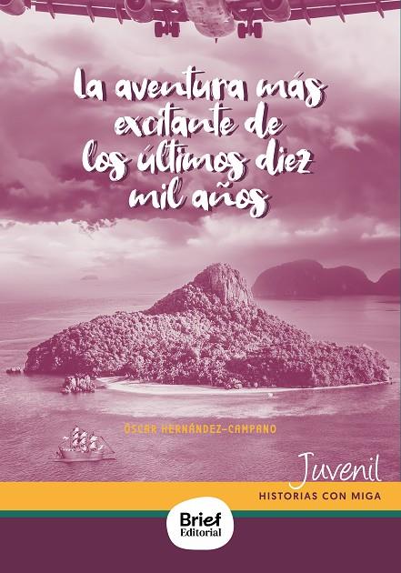 AVENTURA MAS EXCITANTE DE LOS ÚLTIMOS DIEZ MIL AÑOS, LA | 9788418641541 | HERNANDEZ CAMPANO, OSCAR