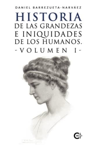 HISTORIA DE LAS GRANDEZAS E INIQUIDADES DE LOS HUM | 9788419551504 | BARREZUETA-NARVÁEZ, DANIEL