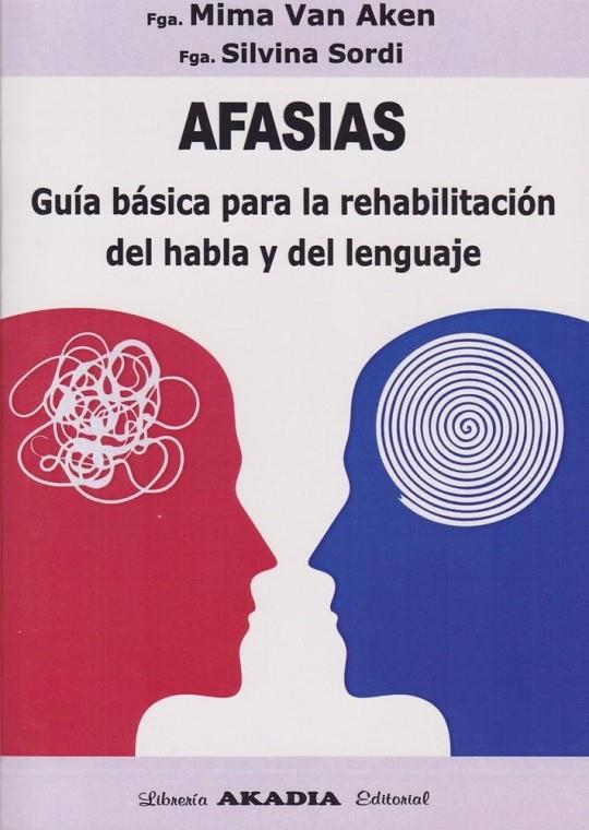 AFASIAS - GUÍA BÁSICA PARA LA REHABILITACIÓN | 9789875706156 | VAN AKEN, MIMA