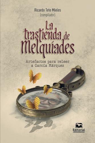 TRASTIENDA DE MELQUÍADES, LA | 9789587467468 | RESTREPO SÁNCHEZ, GONZALO