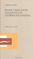 PENSAR, CREAR, HACER UNA POLITICA DE COOPERACION ESPAÑOLA | 9788489239432 | GUEDÁN MENÉNDEZ, MANUEL