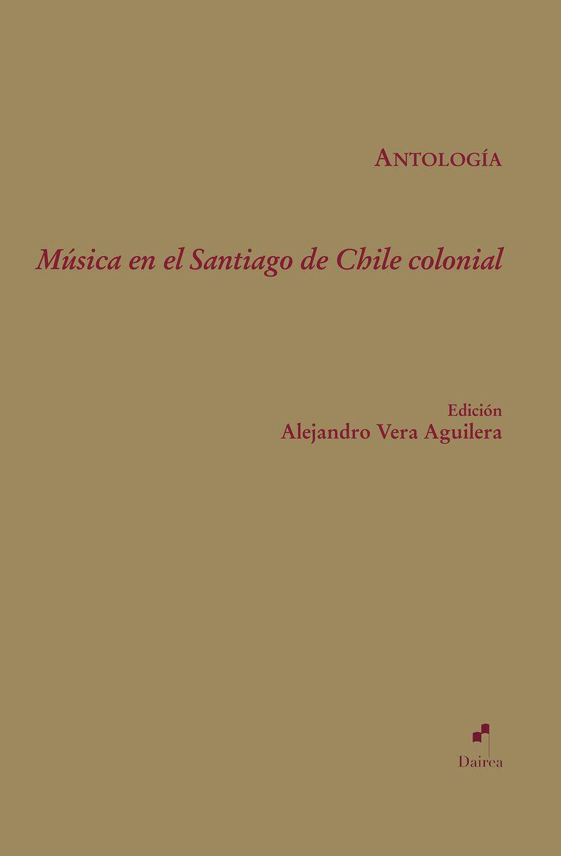 MÚSICA EN EL SANTIAGO DE CHILE COLONIAL | 9791399060218 | VERA AGUILERA, ALEJANDRO