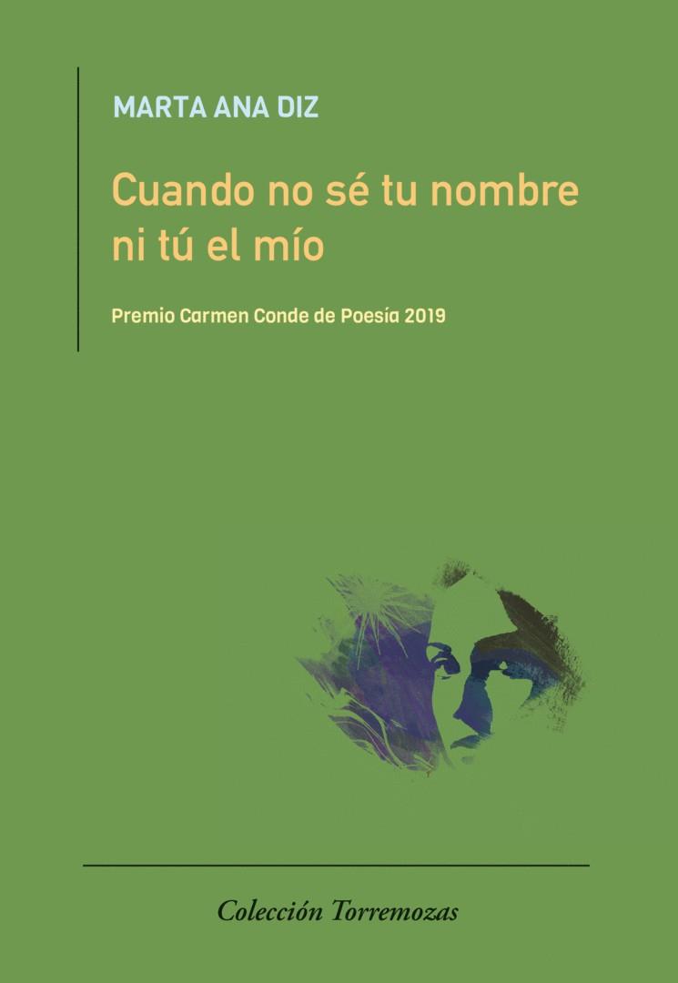 CUANDO NO SÉ TU NOMBRE NI TÚ EL MÍO | 9788478398027 | ANA DIZ, MARTA