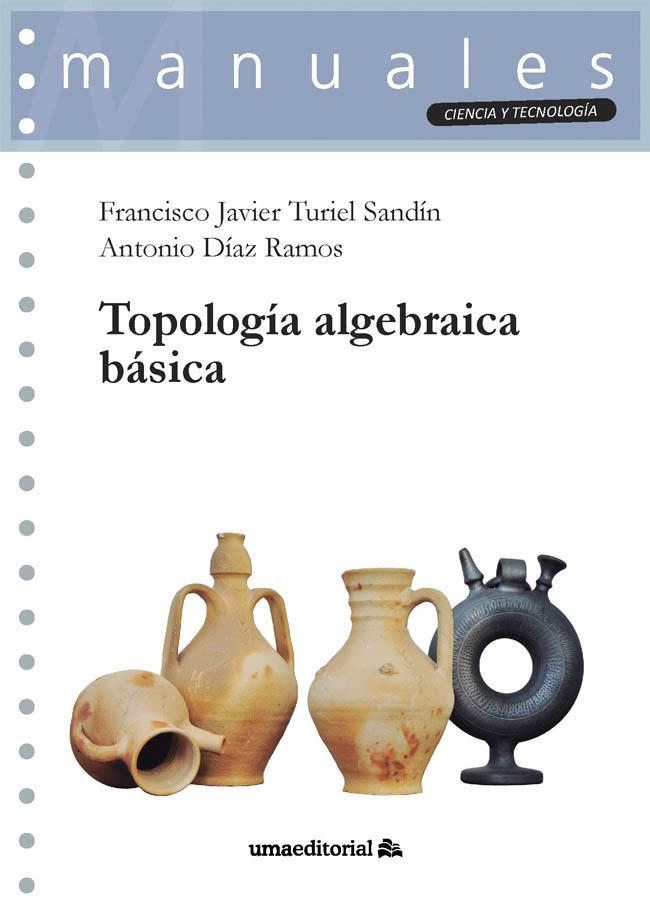 TOPOLOGÍA ALGEBRAICA BÁSICA | 9788413352176 | TURIEL SANDÍN, FRANCISCO JAVIER