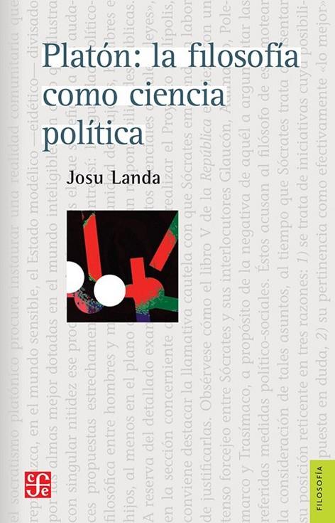 PLATÓN : LA FILOSOFÍA COMO CIENCIA POLÍTICA | 9786071689269 | LANDA, JOSU