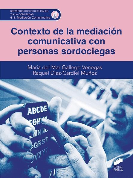 CONTEXTO DE LA MEDIACIÓN COMUNICATIVA CON PERSONAS SORDOCIEGAS | 9788413573281 | GALLEGO VENEGAS, MARÍA DEL MAR/DÍAZ-CARDIEL MUÑOZ, RAQUEL DOLORES