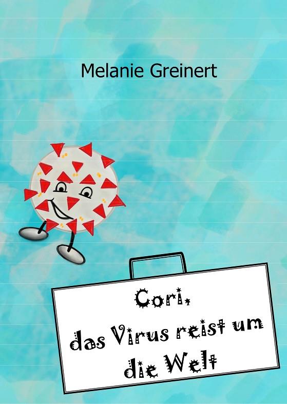 CORI, DAS VIRUS REIST UM DIE WELT | 9783751914635 | GREINERT, MELANIE