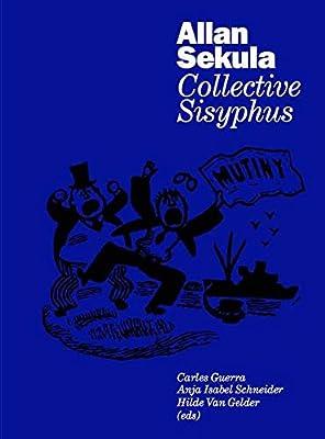 ALLAN SEKULA. COLLECTIVE SISYPHUS | 9783960986904 | SEKULA, ALLAN