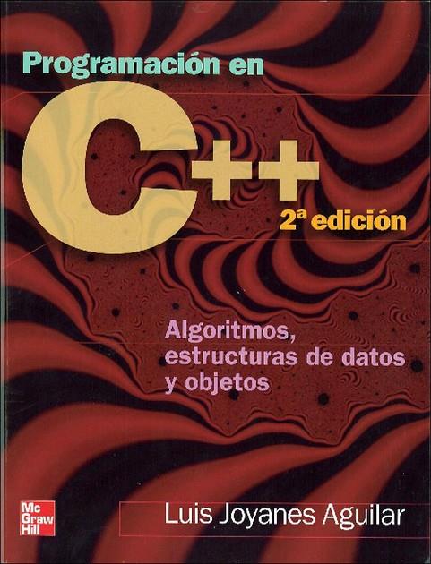 PROGRAMACION EN C++. ALGORITMOS, ESTRUCTURAS DE DATOS Y OBSJETOS | 9788448146450 | JOYANES AGUILAR, LUIS