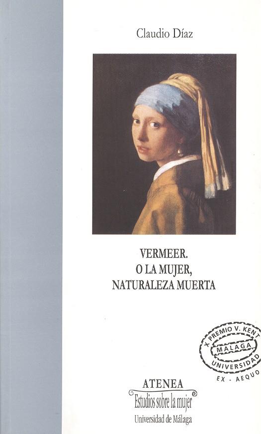 VERMEER. O LA MUJER, NATURALEZA MUERTA | 9788474968699 | DÍAZ REDONDO, CLAUDIO ARTURO