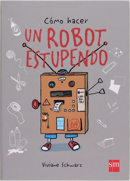 CÓMO HACER UN ROBOT ESTUPENDO | 9788467569469 | SCHWARZ, VIVIANE