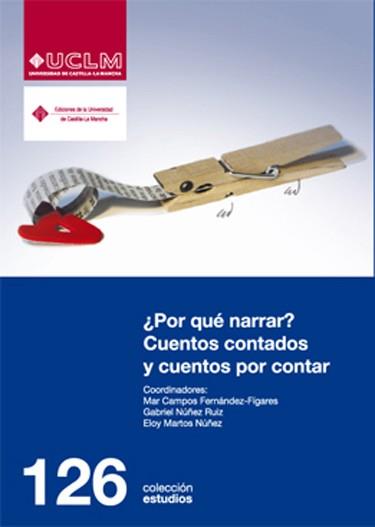 ¿POR QUÉ NARRAR? CUENTOS CONTADOS Y CUENTOS POR CONTAR | 9788484277002