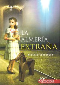 ALMERIA EXTRAÑA | 9788490304563 | CEREZUELA RODRIGUEZ, ALBERTO