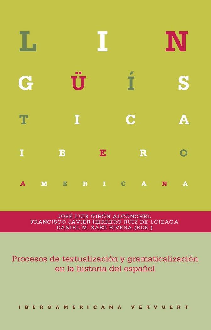 PROCESOS DE TEXTUALIZACIÓN Y GRAMATICALIZACIÓN EN LA HISTORIA DEL ESPAÑOL | 9788416922727
