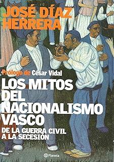 MITOS DEL NACIONALISMO VASCO, LOS | 9788408058847 | DIAZ HERRERA, JOSÉ