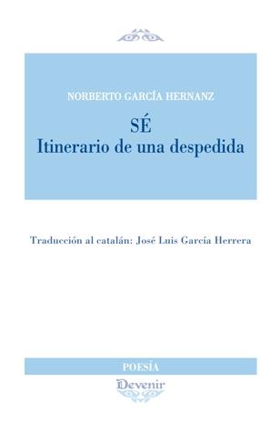 SÉ. ITINERARIO DE UNA DESPEDIDA | 9788416459766 | GARCÍA HERNANZ, NORBERTO / GARCÍA HERRERA, JOSÉ LUIS