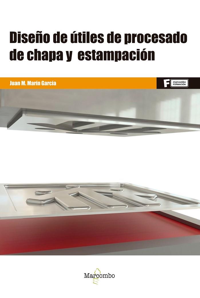 DISEÑO DE UTILES DE PROCESADO DE CHAPA Y ESTAMPACIÓN | 9788426732286 | MARIN GARCIA, JUAN MANUEL