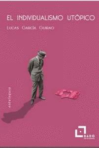 INDIVIDUALISMO UTÓPICO, EL | 9788412123203 | GARCÍA GUIRAO, LUCAS