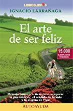 ARTE DE SER FELIZ, EL | 9788493179755 | LARRAÑAGA, IGNACIO